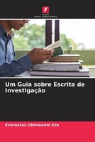 Everestus Obinwanni Eze | Um Guia Sobre Escrita De InvestigaçãO | Taschenbuch