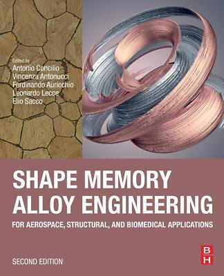 Shape Memory Alloy Engineering: For Aerospace, Structural, and Biomedical Applic