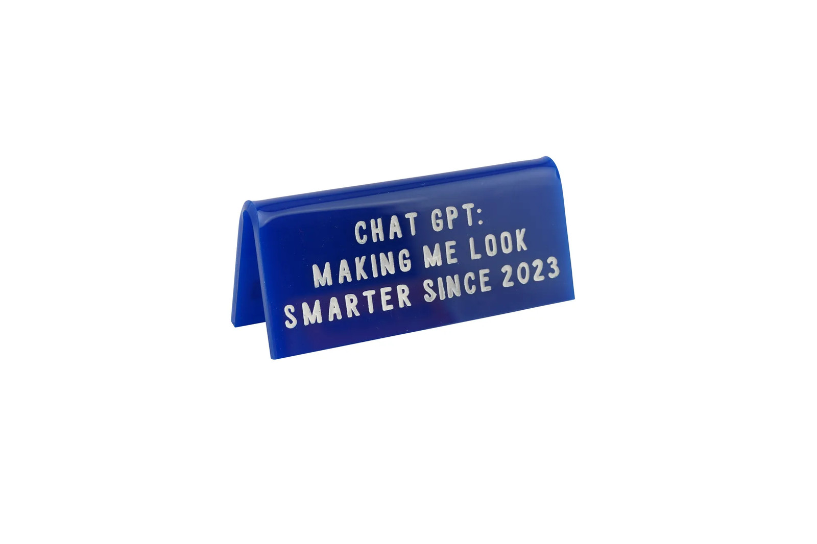 Blue Acrylic Desk Sign ""Chat GPT: Making Me Look Smarter"" Funny Office Gift
