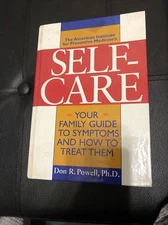 Self-Care : Your Family Guide to Symptoms and How to Treat Them by Don R. Powell