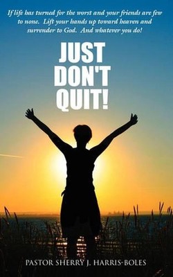 Just Don't Quit! by Pastor Sherry J. Harris-Boles (English) Paperback Book
