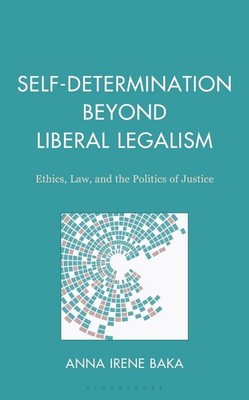 Self-Determination Beyond Liberal Legalism: Ethics, Law, and the Politics of Jus