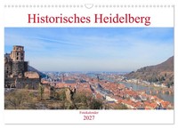 Historisches Heidelberg (Wandkalender 2027 Din A3 Quer), Calvendo Monatskalender