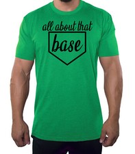All about that Base Men's Baseball T-shirts, Funny Baseball T-shirts