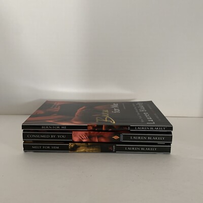 Lot 3 ~ PB Books ~ Lauren Blakely ~ BURN FOR ME, CONSUMED BY YOU, MELT FOR HIM