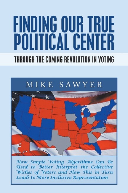 Finding Our True Political Center: Through The Coming Revolution In Voting
