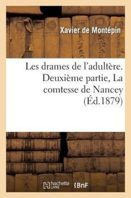 DE MONTEPIN-X - Les drames de l'adultre. Deuxime partie La comtesse - X555z