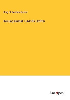 King Of Sweden Gustaf | Konung Gustaf II Adolfs Skrifter | Buch | Schwedisch