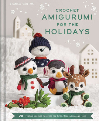 Holiday Crochet Amigurumi Pattern Book Winter Plush Craft Project Guide Book