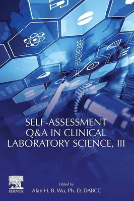 Self-assessment Q&A in Clinical Laboratory Science, III | Alan H. B. Wu | Buch