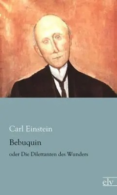 Carl Einstein | Bebuquin | Taschenbuch | Deutsch | Paperback | EAN 9783862679232