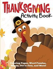 Thanksgiving Activity Book: Coloring Pages, Word Puzzles, Mazes, Dot - VERY GOOD