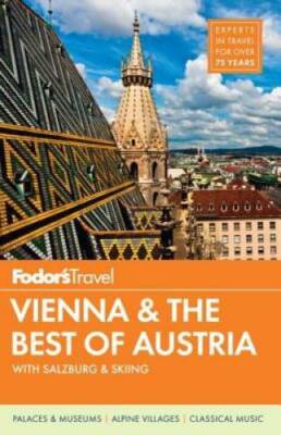 Fodors Vienna  the Best of Austria: with Salzburg  Skiing in the Alps  - GOOD