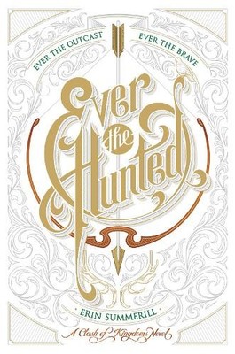 Erin Summerill Ever the Hunted (Taschenbuch) Clash of Kingdoms Novel (US IMPORT)