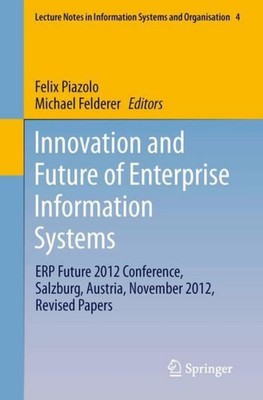 Innovation and Future of Enterprise Information Systems Felix Piazolo