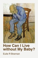 Eulie R Brannan | How Can I Live Without My Baby? | Taschenbuch | Englisch
