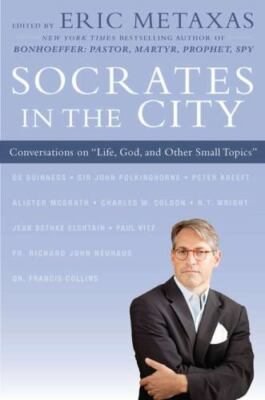 Socrates in the City : Conversations on Life, God, and Other Small Topics by...