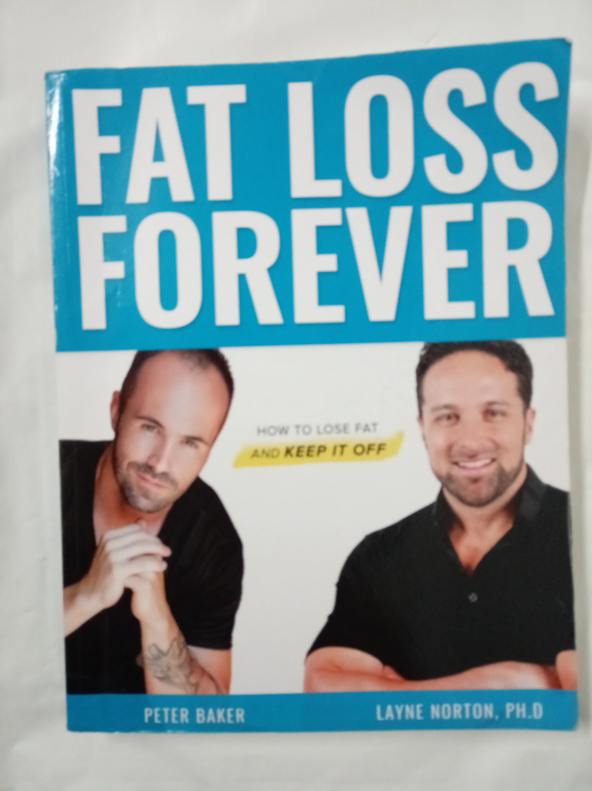 Fat Loss Forever: How to Lose Fat and KEEP it Off
