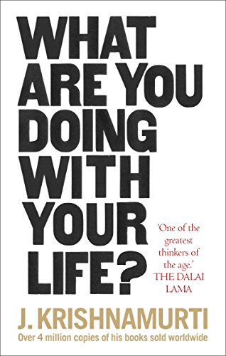 What Are You Doing With Your Life? - Krishnamurti, J.