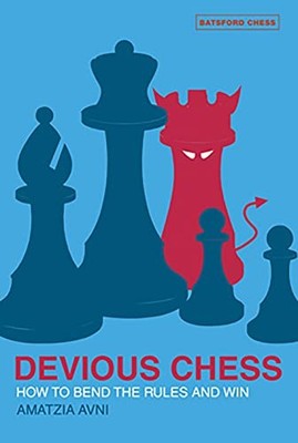 Devious Chess: How to Bend the Rules ..., Avni, Amatzia