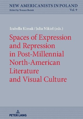 Spaces of Expression and Repression in Post-Millennial North-American Literature