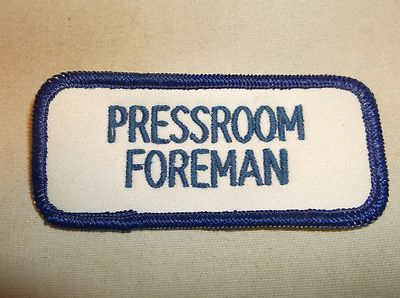 PRESSROOM FOREMAN  USED EMBROIDERED VINTAGE SEW ON NAME PATCH TAG BLUE ON WHITE