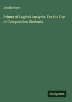 Josiah Royce | Primer Of Logical Analysis. For The Use Of Composition Students