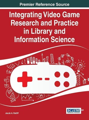 Jacob A. Ratliff | Integrating Video Game Research and Practice in Library...