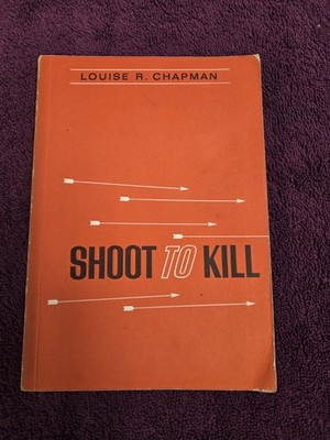 Shoot to Kill by Louise R. Chapman SC 1965
