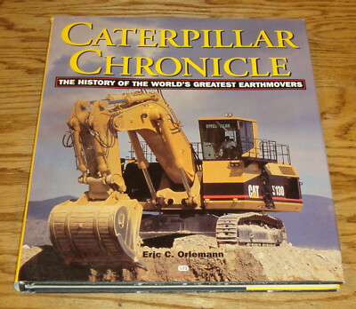 Caterpillar Chronicle History of Worlds Greatest Earthmovers HC Book Orlemann