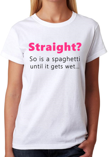 Straight? So Is A Spaghetti Until it Gets Wet T-Shirt Gay Lesbian Ladies Top - Picture 5 of 6