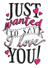 Valentine's Day Direct to Film Print - Just Wanted to Say