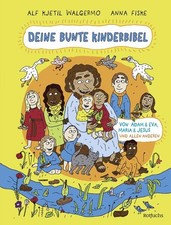 Deine bunte Kinderbibel - Von Adam & Eva, Maria & Jesus und allen anderen