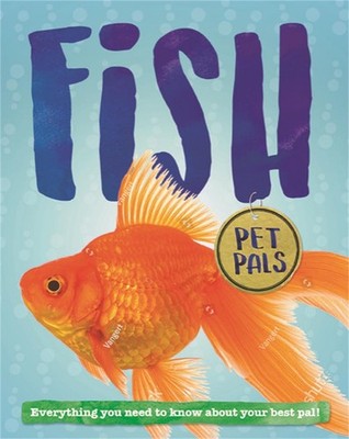 Pet Pals: Fish: Everything you Need to Know about your Best Pal! by Pat Jacobs (