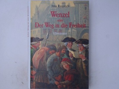 Wenzel oder Der Weg in die Freiheit Nina Rauprich Rauprich, Nina:
