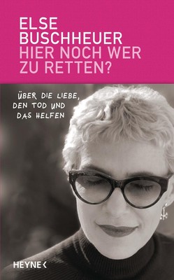 Hier noch wer zu retten? Else Buschheuer