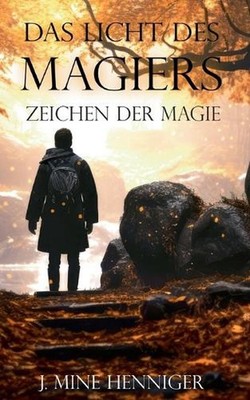 Zeichen der Magie: Das Licht des Magiers by J. Mine Henniger (German) Paperback 