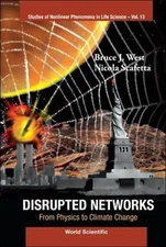 Disrupted Networks : From Physics to Climate Change, Hardcover by West, Bruce...