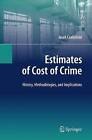 Estimates of Cost of Crime: History, Methodologies, and Implications by Jacek Czabanski (Paperback, 2010)