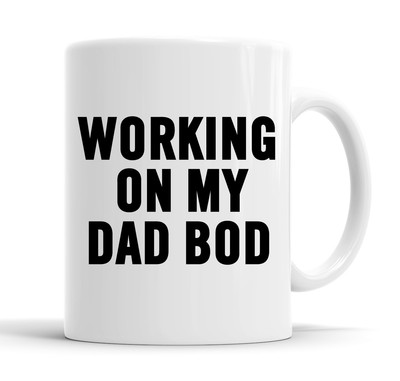 Working On My Dad Bod Lustige Tasse Tasse