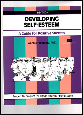 Developing Self-Esteem A Guid for Positive Success 1994 Connie Palladino Ph.D. 