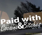 paid with cocaine bitches sticker decal coke and hookers sticker haters 486