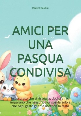 Amici Per Una Pasqua Condivisa: In un prato che si risveglia, dodici amici impar