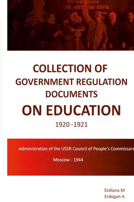 Erdogan A | COLLECTION OF GOVERNMENT REGULATION DOCUMENTS ON EDUCATION 1920-1921