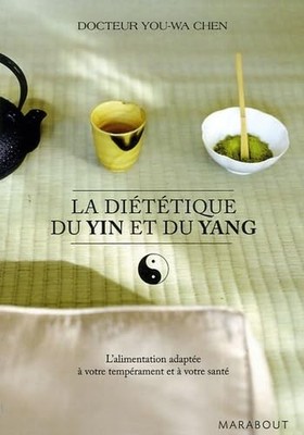 La Diététique du yin et du yang: L'ali..., Chen, You-Wa