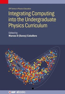 Integrating Computing into the Undergraduate Physics Curriculum by Marcos D. Cab