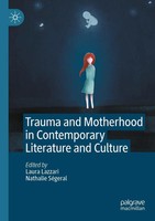 Trauma And Motherhood In Contemporary Literature And Culture Lazzari (U. A.) Xii