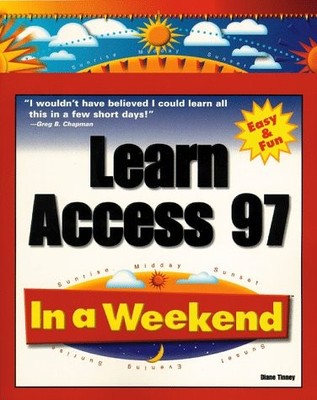 Learn Access 97 in a Weekend - Tinney, Diane - Good - See condition notes