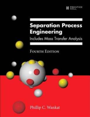 Separation Process Engineering: Includes Mass Transfer Analysis (4th E - GOOD