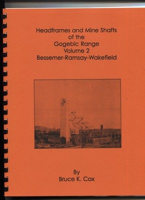 Headframes & Mine Shafts of the Gogebic Range Volume 2 Bessemer Ramsay Wakefield